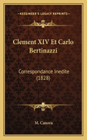 Clement XIV Et Carlo Bertinazzi: Correspondance Inedite (1828)(French)