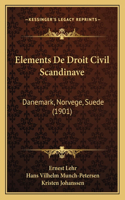 Elements De Droit Civil Scandinave: Danemark, Norvege, Suede (1901)