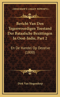 Bericht Van Den Tegenwoordigen Toestand Der Bataafsche Bezittingen In Oost-Indie, Part 2