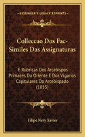 Colleccao Dos Fac-Similes Das Assignaturas