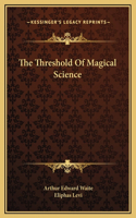 The Threshold Of Magical Science