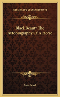 Black Beauty The Autobiography Of A Horse