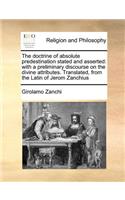 The Doctrine of Absolute Predestination Stated and Asserted