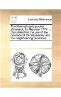 The Pennsylvania Pocket Almanack, for the Year 1774. ... Calculated for the Use of the Province of Pennsylvania, and the Neighbouring Provinces. ...