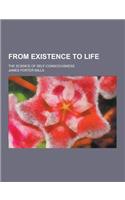 From Existence to Life; The Science of Self-Consciousness: (English)