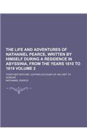 The Life and Adventures of Nathaniel Pearce, Written by Himself During a Residence in Abyssinia, from the Years 1810 to 1819; Together with Mr. Coffin