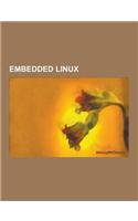 Embedded Linux: Access Linux Platform, Android Software Development, Armadeus Systems, Asmutils, Baidu Yi, Beagleboard, Ben Nanonote,(English)