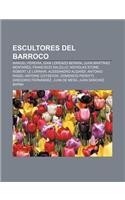 Escultores del Barroco: Manuel Pereira, Gian Lorenzo Bernini, Juan Martinez Montanes, Francisco Salzillo, Nicholas Stone, Robert Le Lorrain(Spanish)