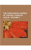 The Theological Works of the REV. Charles Leslie (Volume 4 )