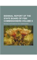Biennial Report of the State Board of Fish Commissioners Volume 6
