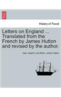 Letters on England ... Translated from the French by James Hutton and Revised by the Author.