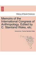 Memoirs of the International Congress of Anthropology. Edited by C. Staniland Wake, Etc.