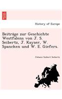 Beiträge zur Geschichte Westfalens von J. S. Seibertz, J. Kayser, W. Spancken und W. E. Giefers.