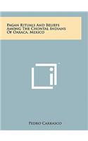 Pagan Rituals And Beliefs Among The Chontal Indians Of Oaxaca, Mexico