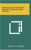 Foundations of John Dewey's Educational Theory