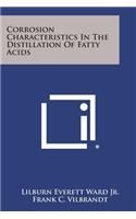 Corrosion Characteristics in the Distillation of Fatty Acids