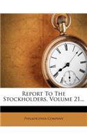 Report to the Stockholders, Volume 21...