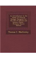 Introduction to the Study of General Biology: Designed for the Use of Schools and Science Classes