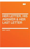 Her Letter, His Answer & Her Last Letter