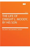 The Life of Dwight L. Moody, by His Son