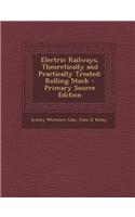 Electric Railways, Theoretically and Practically Treated: Rolling Stock - Primary Source Edition: Rolling Stock - Primary Source Edition