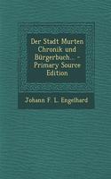 Der Stadt Murten Chronik Und Burgerbuch... - Primary Source Edition