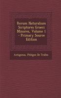 Rerum Naturalium Scriptores Graeci Minores, Volume 1 - Primary Source Edition