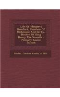 Life of Margaret Beaufort, Countess of Richmond and Derby, Mother of King Henry the Seventh