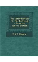 An Introduction to Fox-Hunting - Primary Source Edition