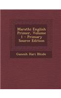 Marathi English Primer, Volume 1 - Primary Source Edition