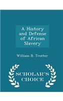 A History and Defense of African Slavery - Scholar's Choice Edition