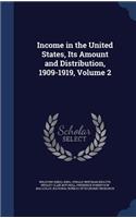 Income in the United States, Its Amount and Distribution, 1909-1919, Volume 2