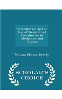 Introduction to the Use of Generalized Coördinates in Mechanics and Physics - Scholar's Choice Edition