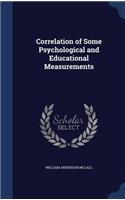 Correlation of Some Psychological and Educational Measurements