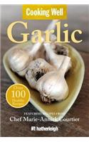 Cooking Well: Garlic: Over 100 Healthy Recipes