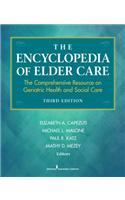 Encyclopedia of Elder Care, The: The Comprehensive Resource on Geriatric Health and Social Care, Third Edition