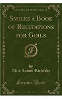 Smiles a Book of Recitations for Girls (Classic Reprint)