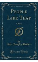 People Like That: A Novel (Classic Reprint): A Novel (Classic Reprint)