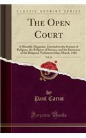 The Open Court, Vol. 16: A Monthly Magazine, Devoted to the Science of Religion, the Religion of Science, and the Extension of the Religious Parliament Idea; March, 1902 (Classic Reprint)