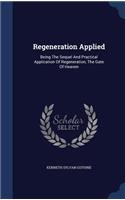 Regeneration Applied: Being The Sequel And Practical Application Of Regeneration, The Gate Of Heaven