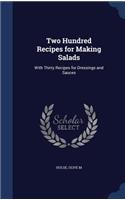 Two Hundred Recipes for Making Salads