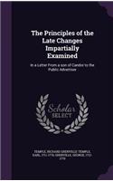 The Principles of the Late Changes Impartially Examined: In a Letter From a son of Candor to the Public Advertiser