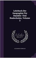 Lehrbuch Der Geographie Fur Handels- Und Realschulen, Volume 2