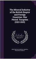 The Mineral Industry of the British Empire and Foreign Countries. War Period. Tungsten (1913-1919)