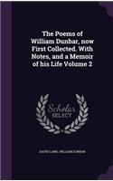The Poems of William Dunbar, Now First Collected. with Notes, and a Memoir of His Life Volume 2