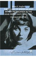 Failure of American and British Propaganda in the Arab Middle East, 1945-1957
