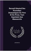 Recueil Général Des Proverbes Dramatiques En Vers Et En Prose, Tant Imprimés Que Manuscrits