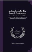 Handbook To The Romish Controversy