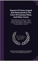 Reports of Cases Argued and Determined in the Court of Common Pleas, and Other Courts