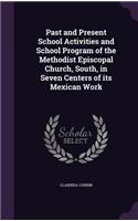 Past and Present School Activities and School Program of the Methodist Episcopal Church, South, in Seven Centers of its Mexican Work
